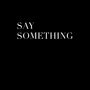 Say Something