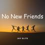 No New Friends (Explicit)