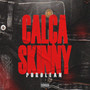 Calça Skinny (Explicit)