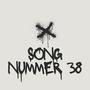 SONG NUMMER 38 (Explicit)