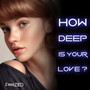 How Deep Is Your Love