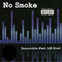 No Smoke (feat. LSE Kish) [Explicit]