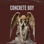 CONCRETE BOY (Explicit)