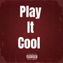 Play It Cool (Explicit)