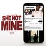 She Not Mines (Explicit)