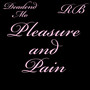 Pleasure And Pain (Explicit)