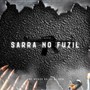 Sarra no Fuzil (Explicit)