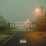 Down Here (Explicit)