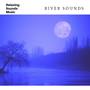 River Sounds for Sleep