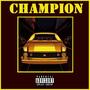 Champion (feat. LoverBoy Ty & Brenden Laupee) [Explicit]