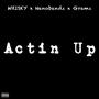 Actin Up (feat. Gramz & NanoBandz) [Explicit]