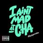 Ain't Mad At Cha (Explicit)