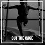 Out The Cage (Explicit)