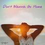 Don't Wanna Go Home (Explicit)