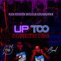 Up Too Something (Explicit)