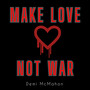 Make Love Not War