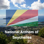 National Anthem of Seychelles