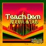 Teach Dem Riddim / Teach Dem Dub