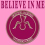 Believe In Me