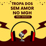 Tropa dos Sem Amor no Mgh (Explicit)