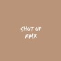 Shut up (Remix) [Explicit]