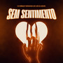Sem Sentimento (feat. DJ JB Mix, Dj Wesley Gonzaga & Mc Leh) [Explicit]
