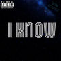 I Know (Explicit)