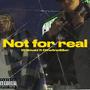 Not for real (feat. 12300Bi) [Explicit]