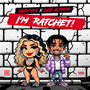 I'm Ratchet (Explicit)