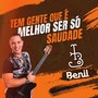 Tem Gente Que É Melhor Ser Só Saudade