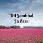 Dil Sambhal Ja Zara (Without Music)