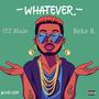 Whatever (feat. Reke B.) [Explicit]