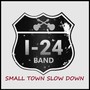 SMALL TOWN SLOW DOWN