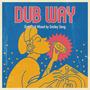 Dub Way (Dirty Dub Mixed by Smiley Song) (feat. Smiley Song)