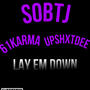 LAY EM DOWN (feat. 61karma & UPSHXTDEE) [Explicit]