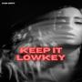 Keep It Lowkey (Explicit)