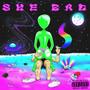 SHE BAD (Explicit)