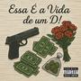 Essa é a Vida de Um D! (EVUD!) [Explicit]