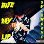 Bite My Lip (Explicit)