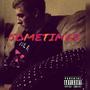 Sometimes (feat. Prod. SLIGHT) [Explicit]