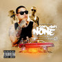 Don't Want None (feat. Lucky Luciano & Dat Boi T) - Single