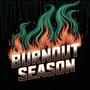 Burnout Season