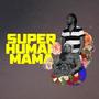 Super Human (Mama)