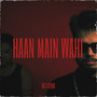 Haan Main Wahi (Explicit)