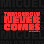 Tomorrow Never Comes