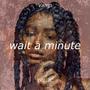 Wait a Minute (feat. Yrljc) [Explicit]