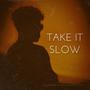 Take It Slow