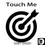 Touch me (Short Version)