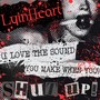 (I Love the Sound You Make When You) Shut Up!