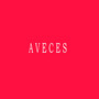 Aveces